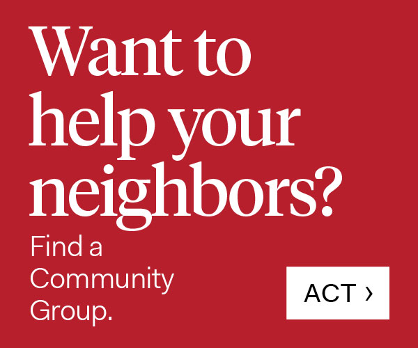 Ad for California local. Want to help your neighbors? Find a community group. Act. Click here